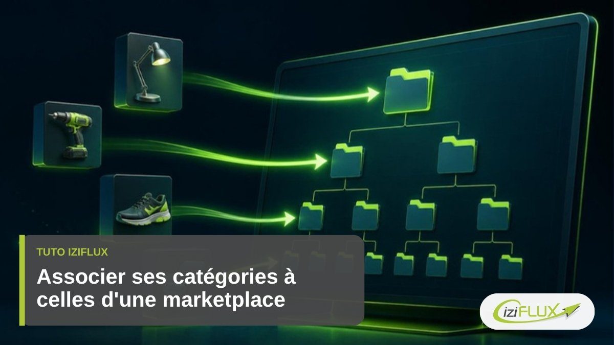 Comment associer ses catégories à celles d'une marketplace ? 1 Catégorisation marketplace : associer ses catégories à l'arborescence, tuto Iziflux