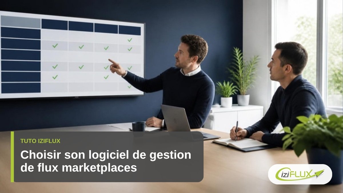 Comment choisir un logiciel de gestion de flux pour les marketplaces ? 1 Choisir son logiciel de gestion de flux marketplaces, tuto Iziflux