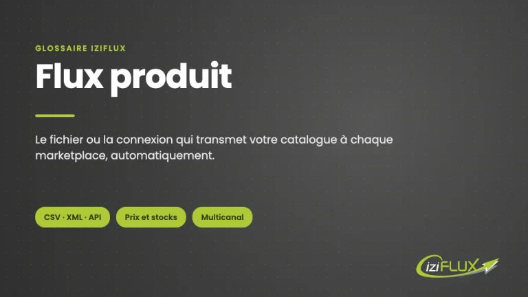 Flux produit : définition, glossaire Iziflux