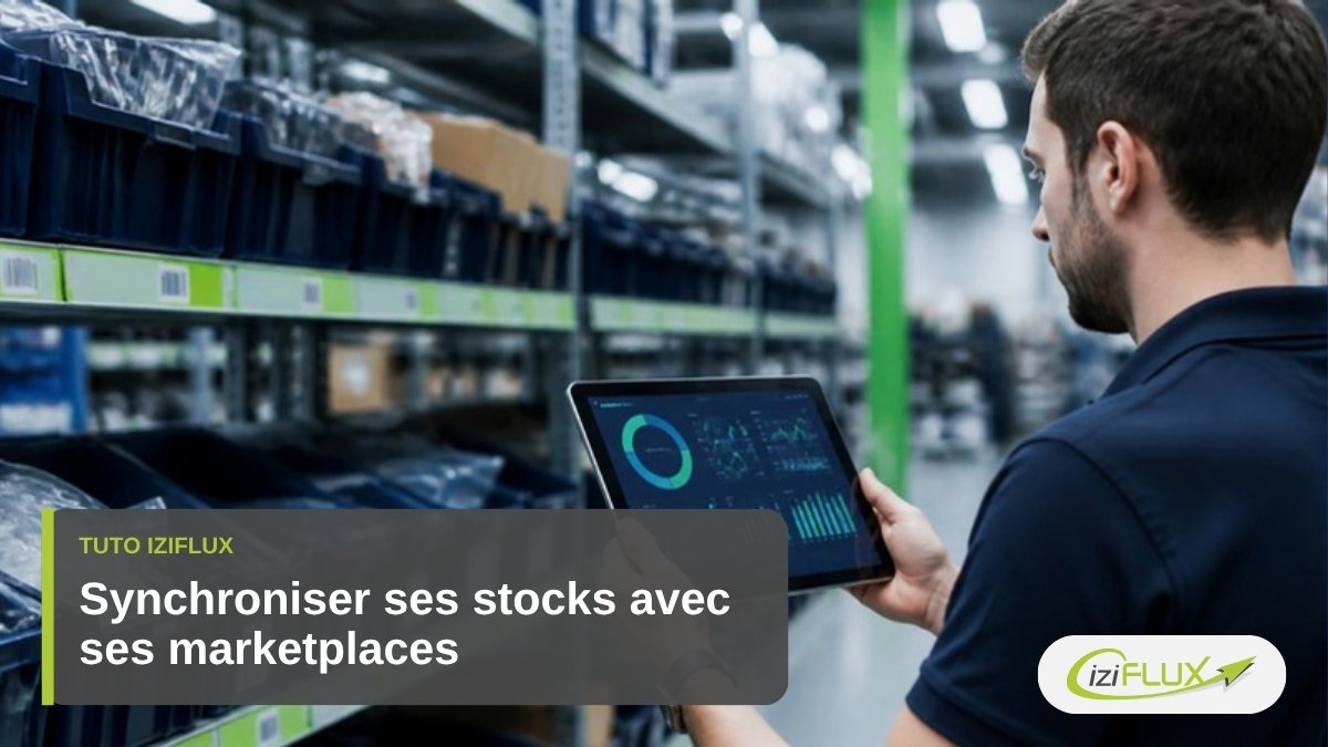 Comment synchroniser ses stocks entre sa boutique et ses marketplaces ? 1 Synchroniser ses stocks entre sa boutique et ses marketplaces, tuto Iziflux